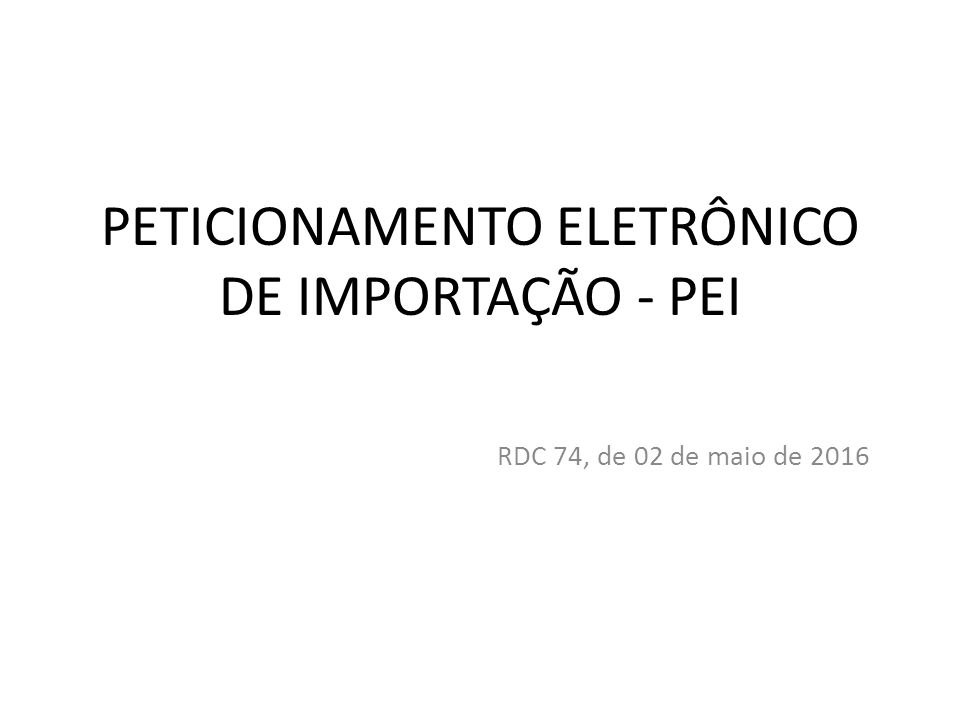 PETICIONAMENTO ELETRÔNICO DE IMPORTAÇÃO PEI ppt carregar